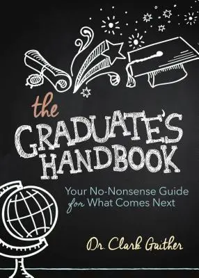 A diplomások kézikönyve: A nonszensz útikalauz a következő lépésekhez - The Graduate's Handbook: Your No-Nonsense Guide for What Comes Next