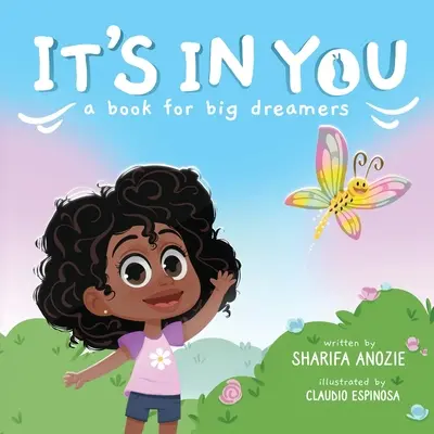 Ez benned van: A Book for Big Dreamers - It's In You: A Book For Big Dreamers