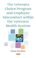 A Veterans Choice Program és a dolgozói visszaélések a veteránok egészségügyi rendszerében - Veterans Choice Program and Employee Misconduct within the Veterans' Health System