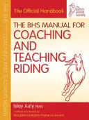 A BHS kézikönyv a lovaglás edzéséhez és tanításához - The BHS Manual for Coaching and Teaching Riding