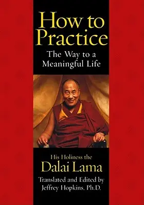 Hogyan gyakoroljunk: Az út az értelmes élethez - How to Practice: The Way to a Meaningful Life