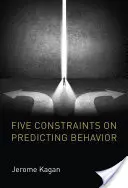 A viselkedés előrejelzésének öt korlátja - Five Constraints on Predicting Behavior