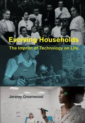 Fejlődő háztartások: A technológia lenyomata az életben - Evolving Households: The Imprint of Technology on Life