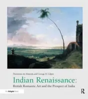 Indiai reneszánsz: A brit romantikus művészet és India kilátásai - Indian Renaissance: British Romantic Art and the Prospect of India