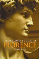 Egy művészetkedvelő útikalauza Firenzébe - An Art Lover's Guide to Florence