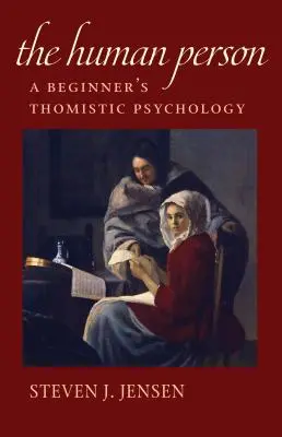 Az emberi személy: A kezdő thomista pszichológia - The Human Person: A Beginner's Thomistic Psychology