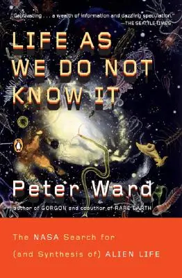 Az élet, ahogy nem ismerjük: Az idegen élet keresése (és szintézise) a NASA-nál - Life as We Do Not Know It: The NASA Search for (and Synthesis Of) Alien Life