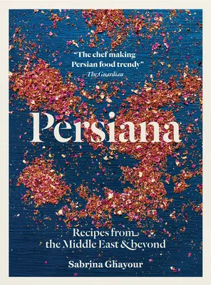 Persiana: Receptek a Közel-Keletről és azon túlról - Persiana: Recipes from the Middle East & Beyond