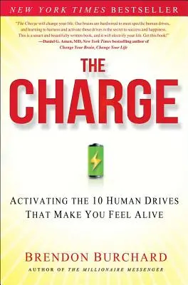 The Charge: A 10 emberi hajtóerő aktiválása, amelytől élve érzed magad - The Charge: Activating the 10 Human Drives That Make You Feel Alive