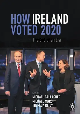 Hogyan szavazott Írország 2020-ban: Egy korszak vége - How Ireland Voted 2020: The End of an Era