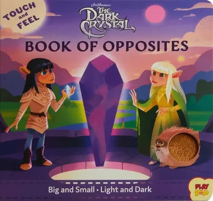 A sötét kristály: Az ellentétek tapintható és érezhető könyve - The Dark Crystal: Touch and Feel Book of Opposites