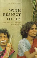 A nemek tekintetében: A hidzsra identitás tárgyalása Dél-Indiában - With Respect to Sex: Negotiating Hijra Identity in South India