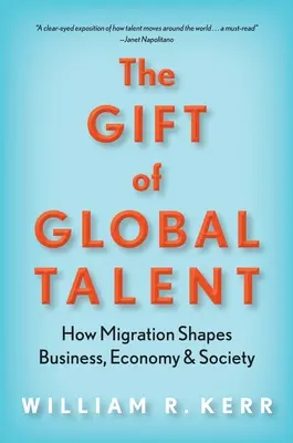 A globális tehetség ajándéka: Hogyan alakítja a migráció az üzleti életet, a gazdaságot és a társadalmat? - The Gift of Global Talent: How Migration Shapes Business, Economy & Society