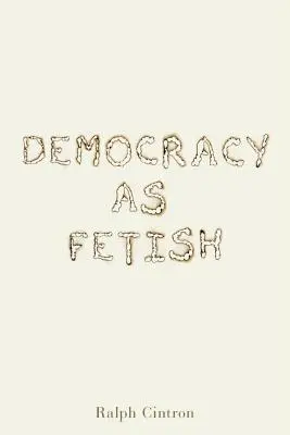 A demokrácia mint fétis - Democracy as Fetish