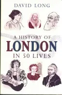 London története 50 életben - A History of London in 50 Lives