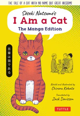 Soseki Natsume: Macska vagyok: A mangakiadás: The Tale of a Cat with No Name But Great Wisdom! - Soseki Natsume's I Am a Cat: The Manga Edition: The Tale of a Cat with No Name But Great Wisdom!