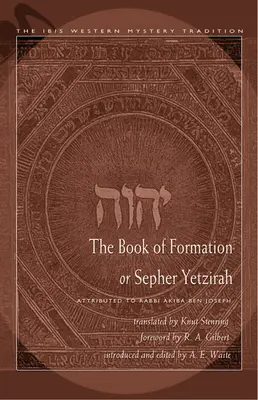 A formáció könyve vagy Sepher Yetzirah: Akiba Ben József rabbinak tulajdonítják - The Book of Formation or Sepher Yetzirah: Attributed to Rabbi Akiba Ben Joseph