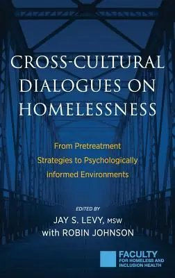 Kultúrák közötti párbeszédek a hajléktalanságról: Az előkezelési stratégiáktól a pszichológiailag informált környezetekig - Cross-Cultural Dialogues on Homelessness: From Pretreatment Strategies to Psychologically Informed Environments