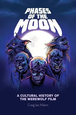 A Hold fázisai: A vérfarkasfilm kultúrtörténete - Phases of the Moon: A Cultural History of the Werewolf Film