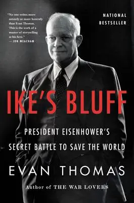 Ike's Bluff: Eisenhower elnök titkos csatája a világ megmentéséért - Ike's Bluff: President Eisenhower's Secret Battle to Save the World