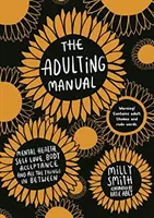 Felnőttképzési kézikönyv - Mentális egészség, önszeretet, testelfogadás és minden, ami a kettő között van - Adulting Manual - Mental health, self love, body acceptance and all the things in between