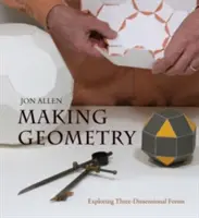 Making Geometry: Háromdimenziós formák felfedezése - Making Geometry: Exploring Three-Dimensional Forms