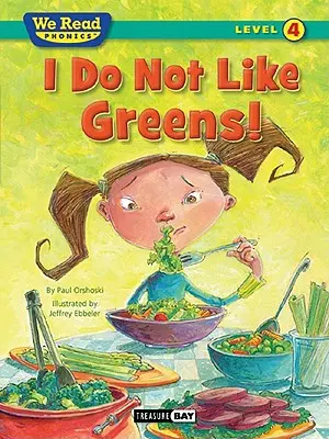 Nem szeretem a zöldeket! (We Read Phonics 4. szint (Puhakötés)) - I Do Not Like Greens! (We Read Phonics Level 4 (Paperback))