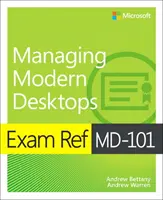 Exam Ref MD-101 Modern asztali számítógépek kezelése - Exam Ref MD-101 Managing Modern Desktops