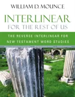 Interlineár a többieknek: A fordított interlineár az újszövetségi igék tanulmányozásához - Interlinear for the Rest of Us: The Reverse Interlinear for New Testament Word Studies