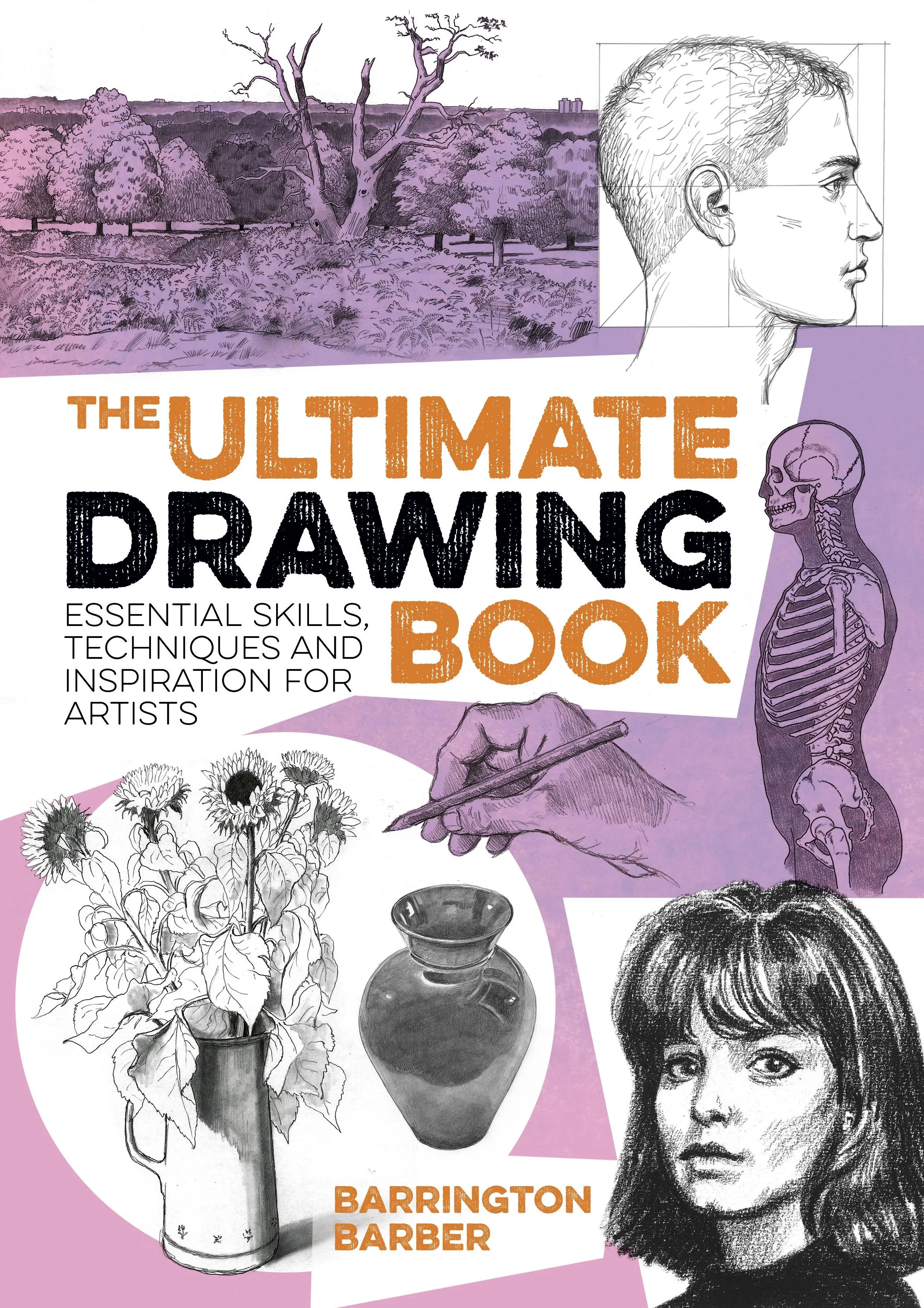 Végső rajzkönyv - Alapvető készségek, technikák és inspiráció művészek számára - Ultimate Drawing Book - Essential Skills, Techniques and Inspiration for Artists