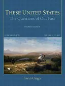 Ezek az Egyesült Államok: Múltunk kérdései, tömör kiadás, 1. kötet - These United States: The Questions of Our Past, Concise Edition, Volume 1