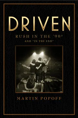 Driven: Rush in the '90s and In the End” ”” - Driven: Rush in the '90s and In the End