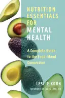 Táplálkozási alapvetések a mentális egészségért: Teljes útmutató az ételek és a hangulat kapcsolatáról - Nutrition Essentials for Mental Health: A Complete Guide to the Food-Mood Connection