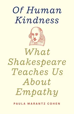 Az emberi jóságról: Shakespeare mit tanít nekünk az empátiáról - Of Human Kindness: What Shakespeare Teaches Us about Empathy