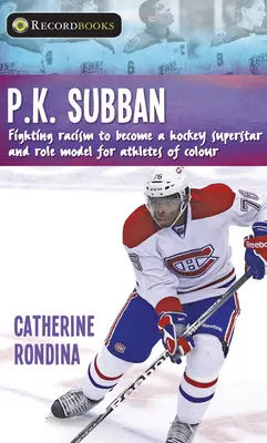 P.K: A rasszizmus elleni küzdelemben hokiszupersztárrá és a színesbőrű sportolók példaképévé válik - P.K. Subban: Fighting Racism to Become a Hockey Superstar and Role Model for Athletes of Colour