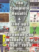 A kupagyőztesek európai kupájának teljes eredményei és felállása 1960-1999 - Complete Results and Line-ups of the European Cup-winners' Cup 1960-1999