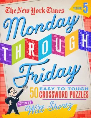 The New York Times Monday Through Friday Easy to To Tough Crossword Crossword Puzzles 5. kötet: 50 rejtvény a New York Times oldaláról - The New York Times Monday Through Friday Easy to Tough Crossword Puzzles Volume 5: 50 Puzzles from the Pages of the New York Times