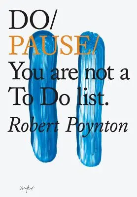 Do Pause: You Are Not A to Do List