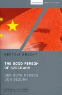 A szecsuáni jó ember: Der Gute Mensch Von Sezuan - The Good Person of Szechwan: Der Gute Mensch Von Sezuan