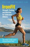 IronFit Erőedzés és táplálkozás állóképességi sportolóknak: Időhatékony edzés titkok az áttörő fittségért - IronFit Strength Training and Nutrition for Endurance Athletes: Time Efficient Training Secrets For Breakthrough Fitness