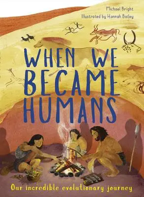 Amikor emberré váltunk: Hihetetlen evolúciós utunk - When We Became Humans: Our Incredible Evolutionary Journey