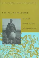 For All My Walking: Taneda Santoka szabadverses haikui naplórészletekkel a naplóiból - For All My Walking: Free-Verse Haiku of Taneda Santoka with Excerpts from His Diaries