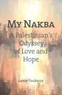 My Nakba: Egy palesztin szerelem és remény Odüsszeiája - My Nakba: A Palestinian's Odyssey of Love and Hope