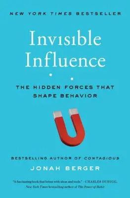 Láthatatlan befolyás: A viselkedést formáló rejtett erők - Invisible Influence: The Hidden Forces That Shape Behavior