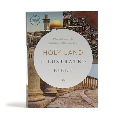 CSB Holy Land Illustrated Bible, keményfedeles: A Visual Exploration of the People, Places, and Things of Scripture (A vizuális felfedezés a Szentírás embereiről, helyeiről és dolgairól) - CSB Holy Land Illustrated Bible, Hardcover: A Visual Exploration of the People, Places, and Things of Scripture