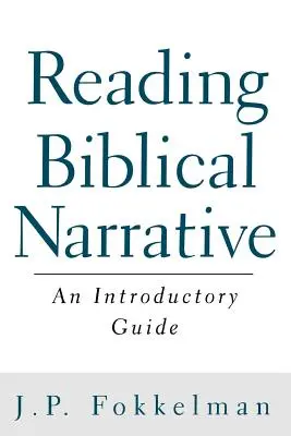 Reading Biblical Narrative: Bevezető útmutató - Reading Biblical Narrative: An Introductory Guide