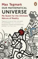 Matematikai világegyetemünk - A valóság végső természetének kutatása - Our Mathematical Universe - My Quest for the Ultimate Nature of Reality