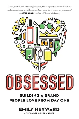 Megszállottan: Egy olyan márka felépítése, amelyet az emberek az első naptól kezdve szeretnek - Obsessed: Building a Brand People Love from Day One