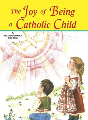 A katolikus gyermeki lét öröme - The Joy of Being a Catholic Child