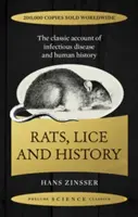 Patkányok, tetvek és történelem - A fertőző betegségek és az emberiség történetének klasszikus beszámolója - Rats, Lice and History - The Classic Account of Infectious Disease and Human History